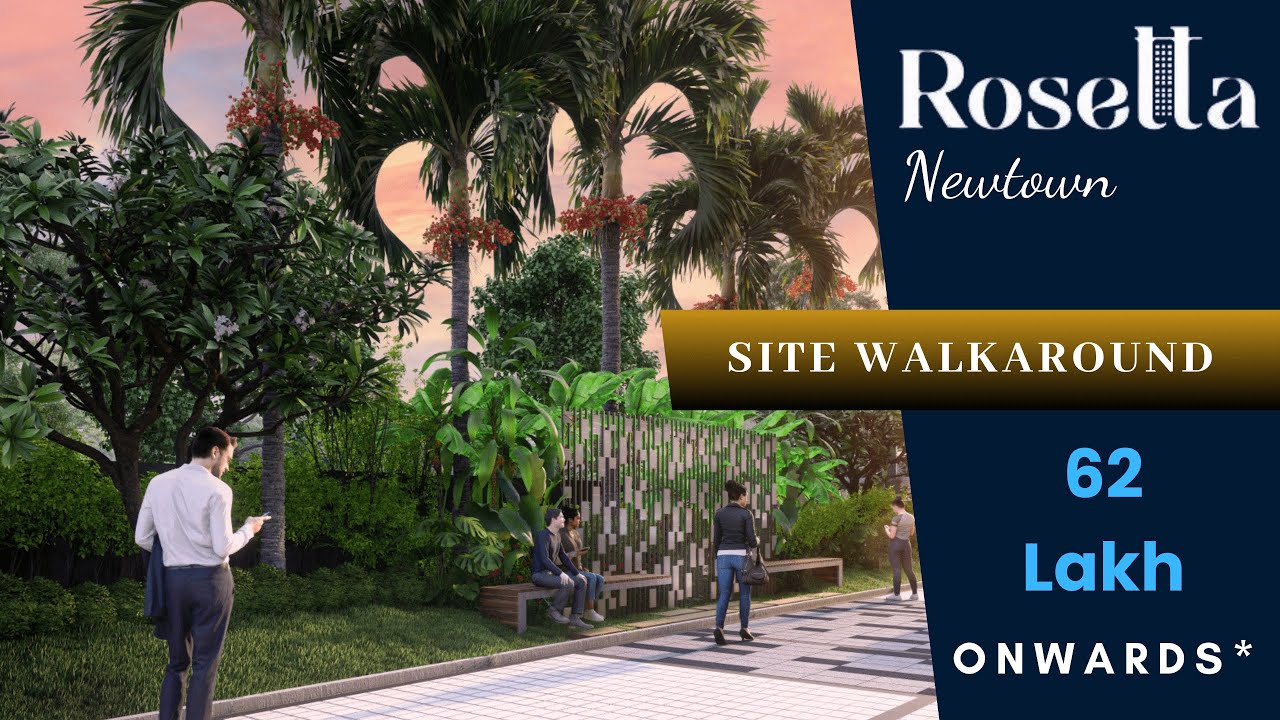 62 Lakh* | Rosetta Complete Walk Around | Location Overview | Dream Home | Newtown | Prime Location