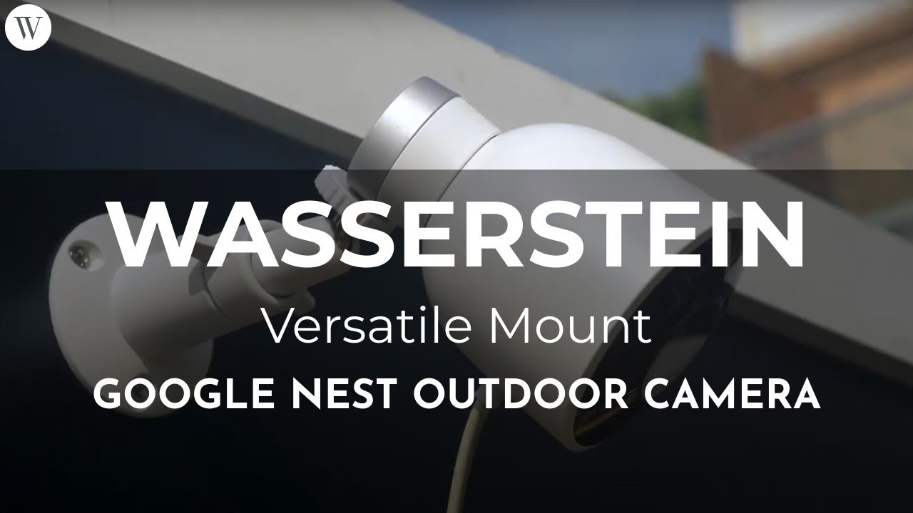 Versatile Mounting for Nest Cam Outdoor | Wasserstein