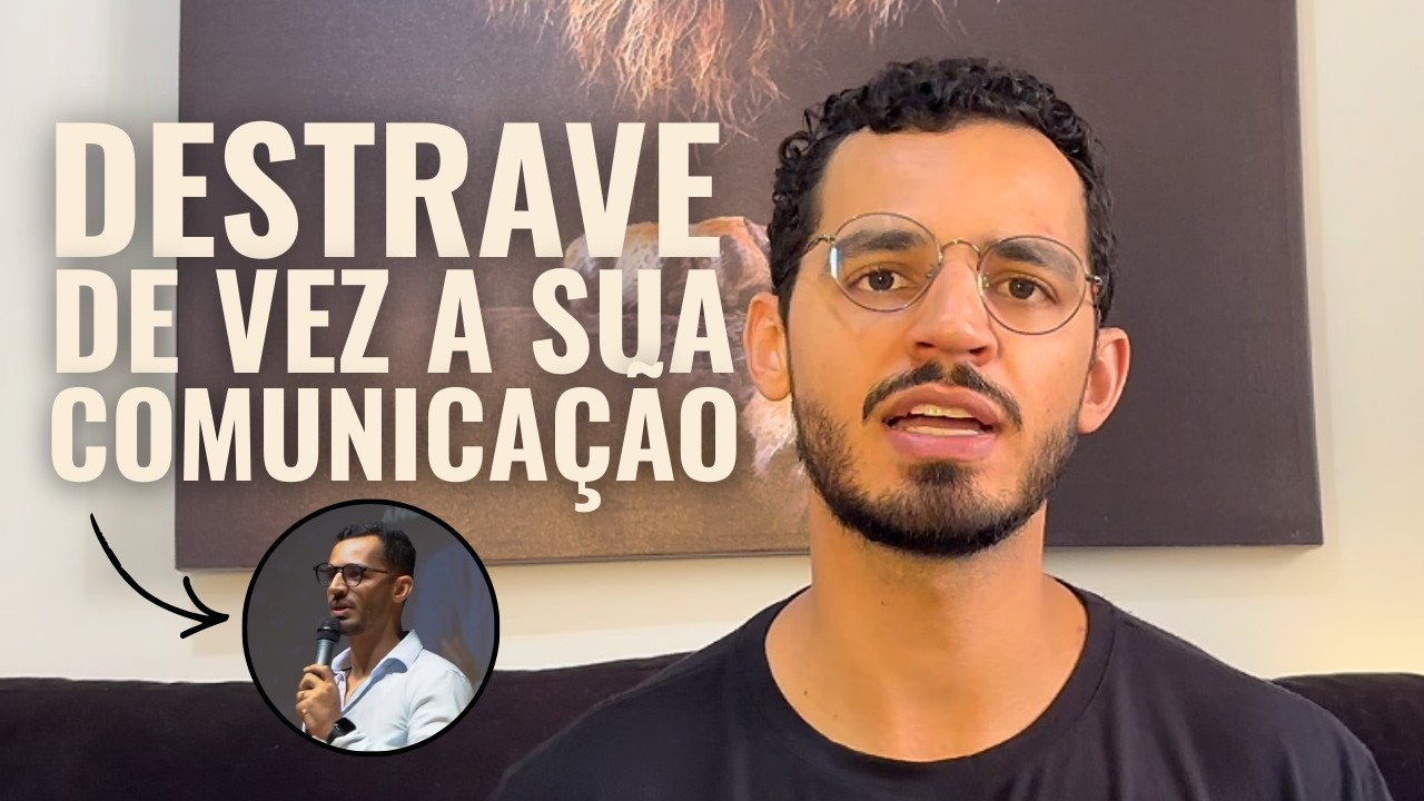 Como Destravei Minha Comunicação e Perdi o Medo de Falar em Público
