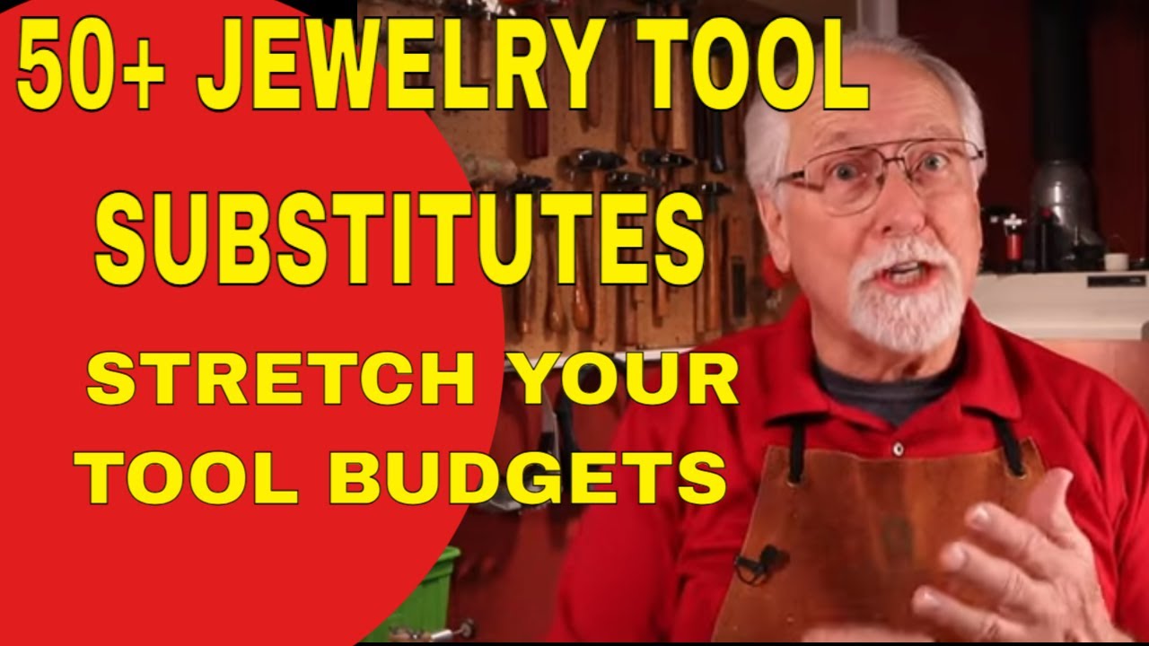 50+ JEWELRY TOOL SUBSTITUTES - STRETCH YOUR TOOL BUDGETS
