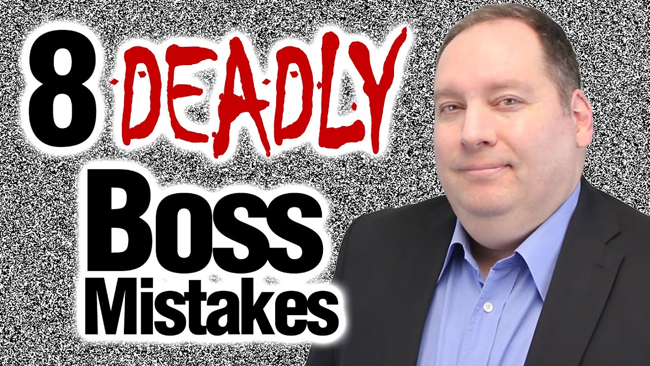 Don't Be a BAD BOSS! | 8 Deadly Mistakes Bad Managers Make | New Manager Tips (with former CEO)