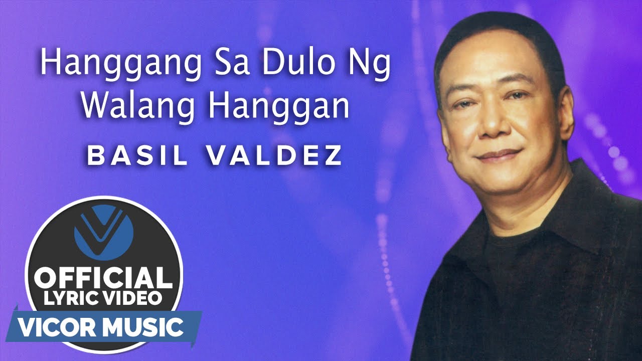 Hanggang Sa Dulo Ng Walang Hanggan - Basil Valdez [Official Lyric Video]