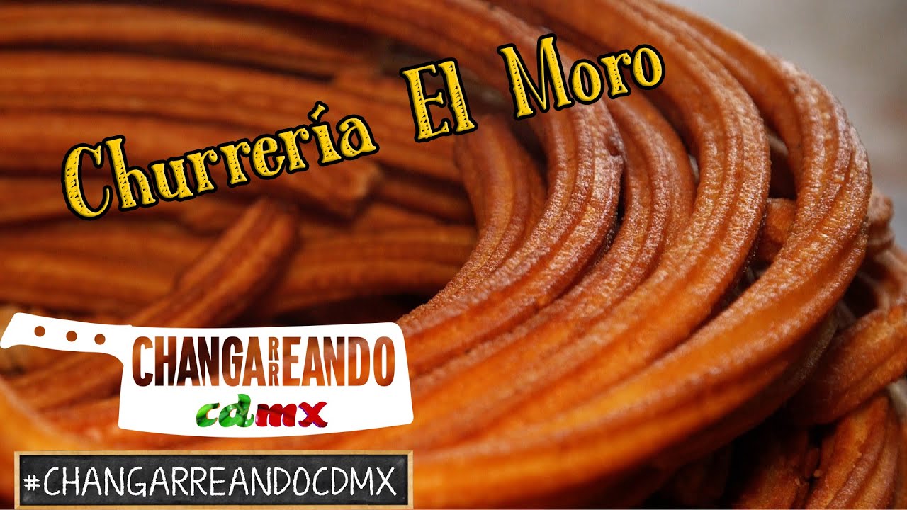Churrería El Moro | CHANGARREANDO CDMX