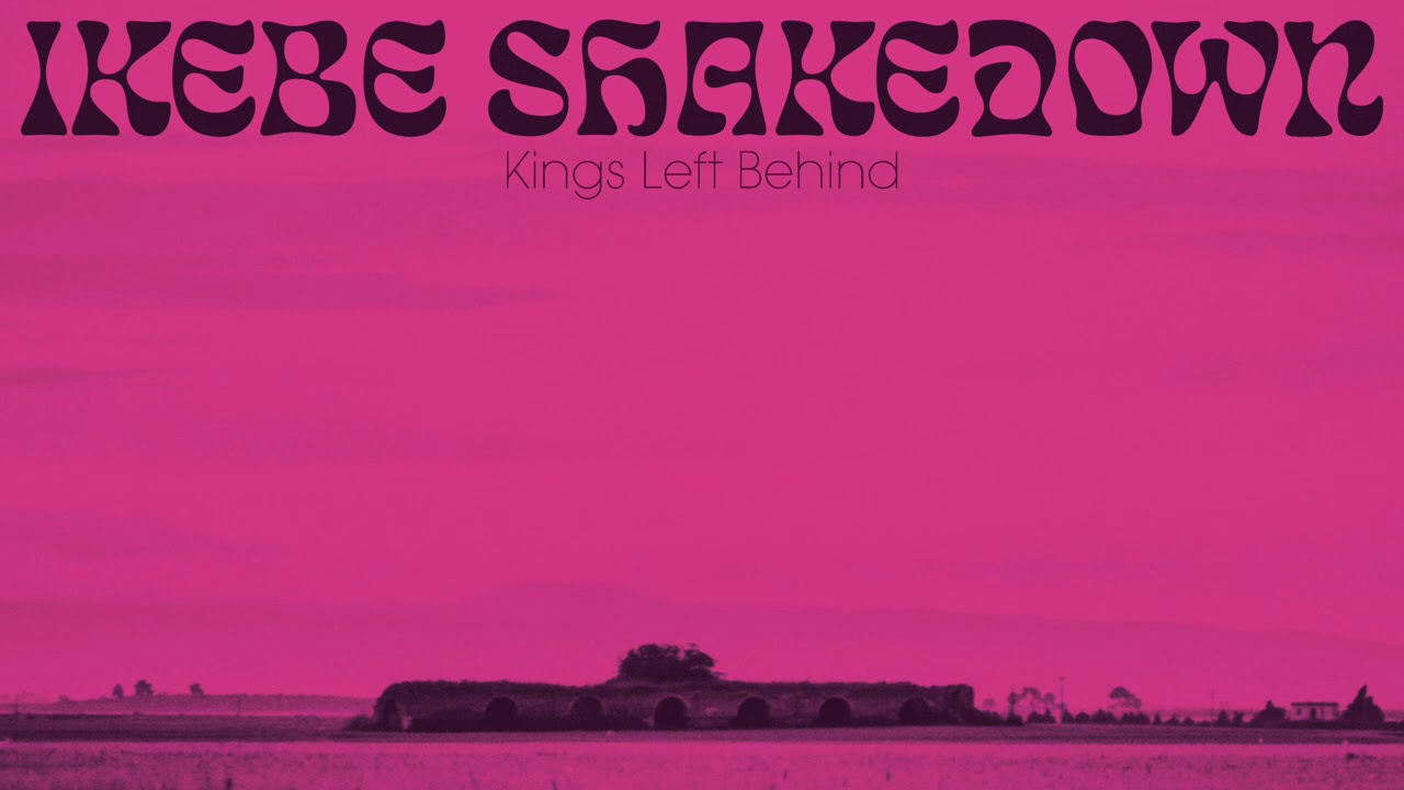 Ikebe Shakedown - Kings Left Behind [FULL ALBUM STREAM]
