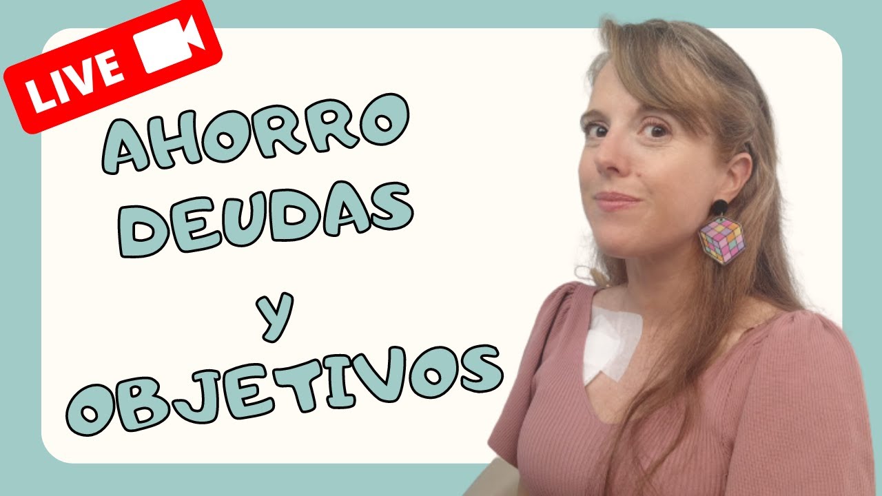 🔴AHORRO, DEUDAS Y OBJETIVOS // Resolviendo DUDAS en DIRECTO