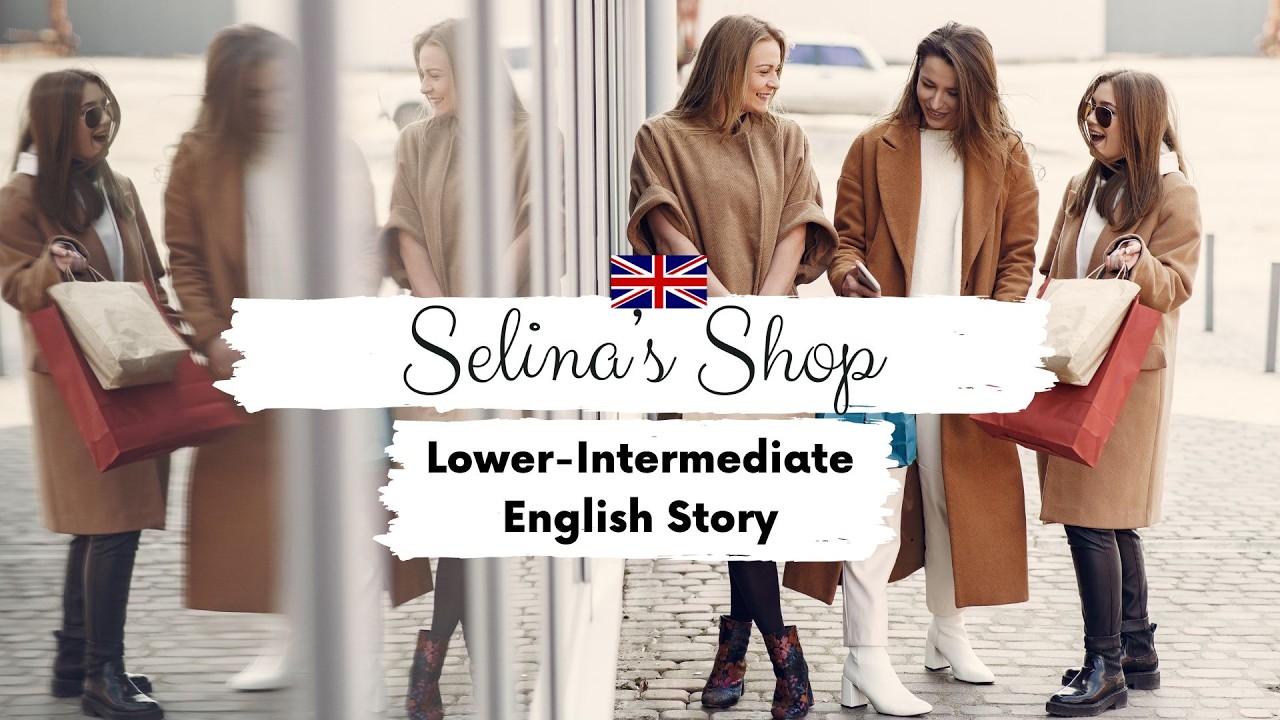 LOWER-INTERMEDIATE ENGLISH STORY 🛍️Selina's Shop 🛍️ A2 - B1 | Level 4 | English Listening Practice