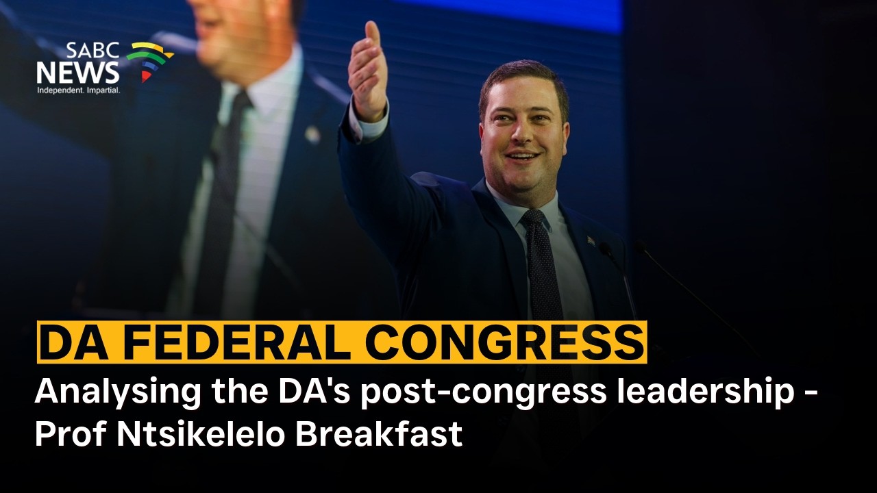 DA Federal Congress | Analysing the DA's post-congress leadership - Prof Ntsikelelo Breakfast