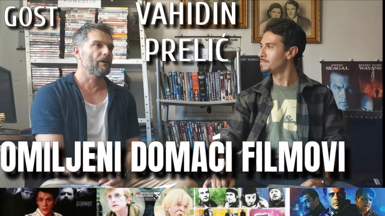Omiljeni domaći filmovi uz glumca Vahidina Prelića