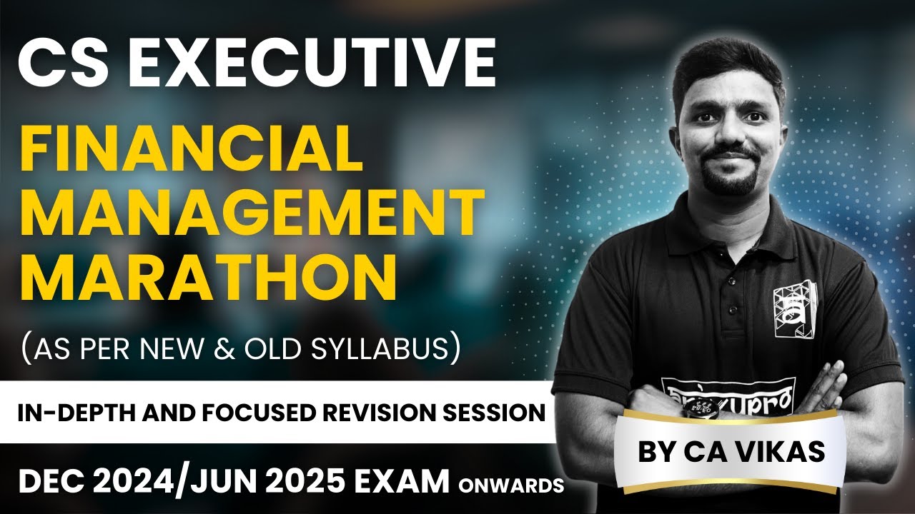 Financial Management Marathon for CS Executive | December 2024 Exam | ArivuPro | CA Vikas