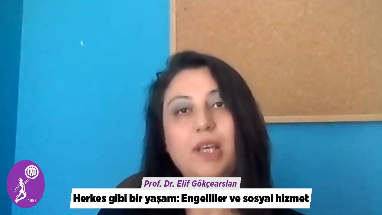 Herkes gibi bir yaşam: Engelliler ve sosyal hizmet - Prof. Dr. Elif Gökçearslan