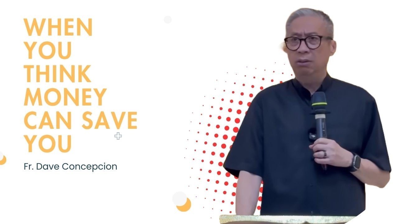 Fr. Dave Concepcion || When You Think Money Can Save You