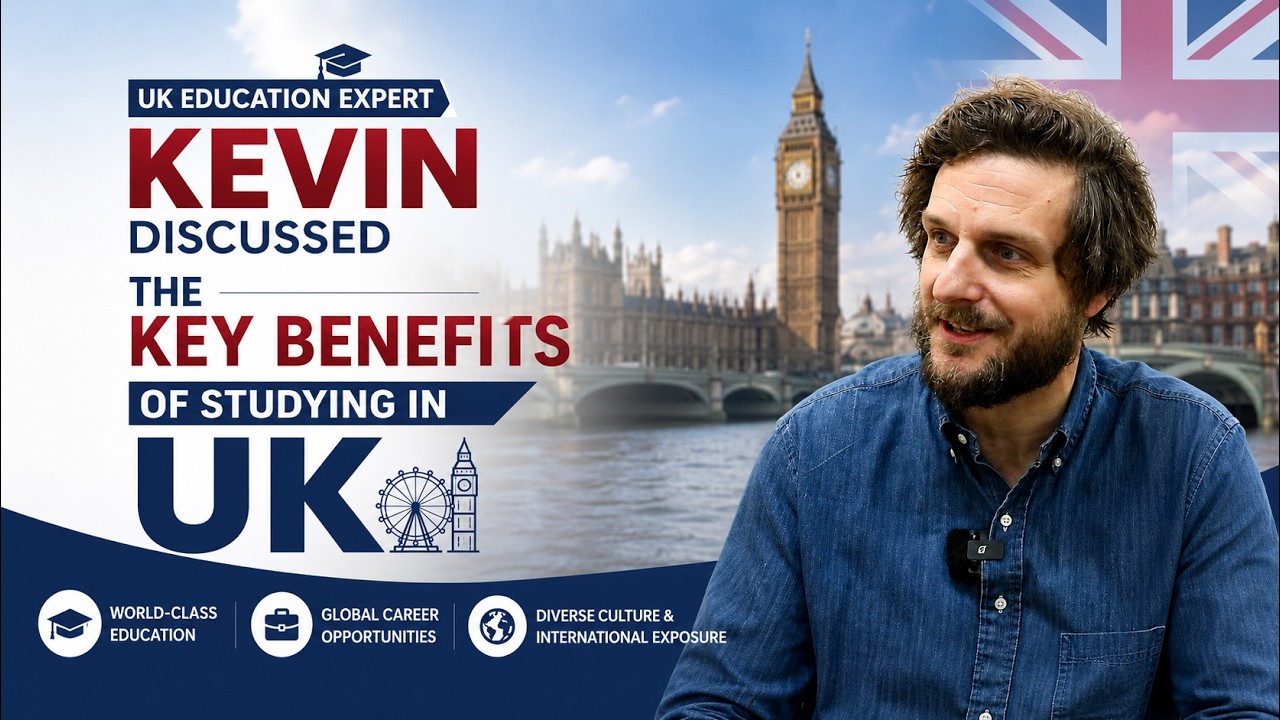 KEVIN DISCUSSED THE KEY BENEFITS OF STUDYING IN UK