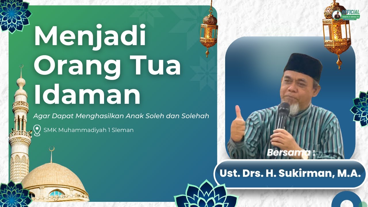 Menjadi Orang Tua Idaman | Ustadz Drs. H, Sukriman, M.A.