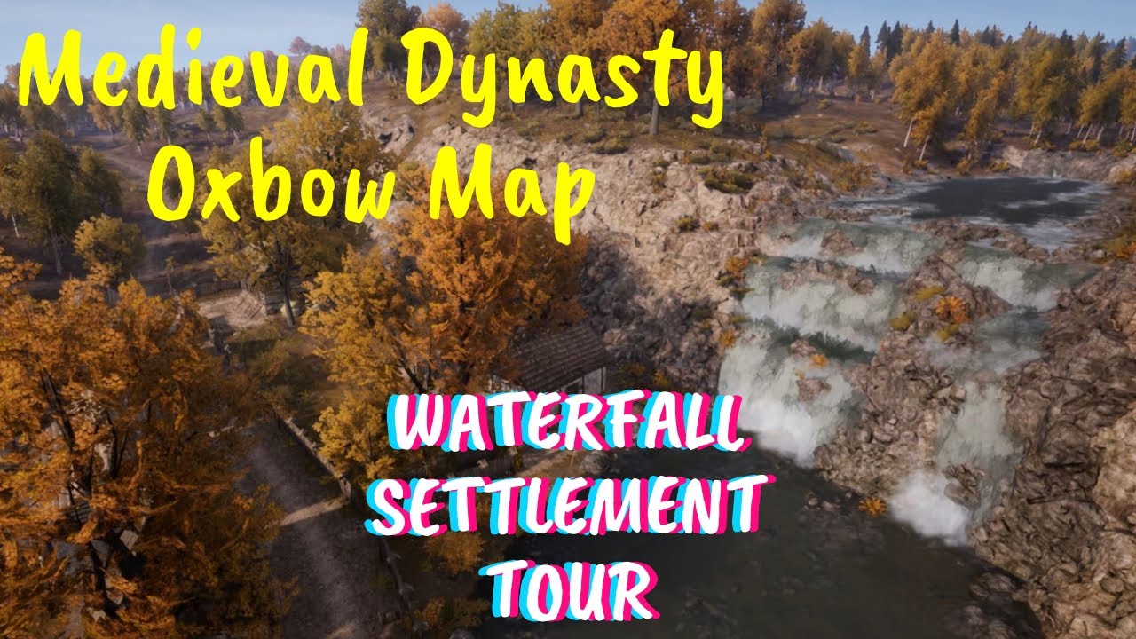 Medieval Dynasty *Oxbow Map* Waterfall Settlement Tour