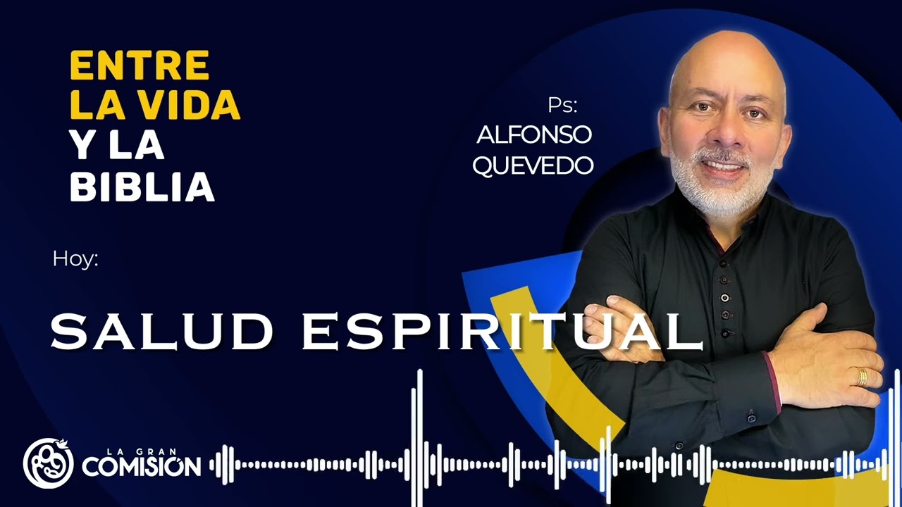 Salud Espiritual - Entre la vida y la Biblia - Ps. Alfonso Quevedo - 03.11.22 | podcast