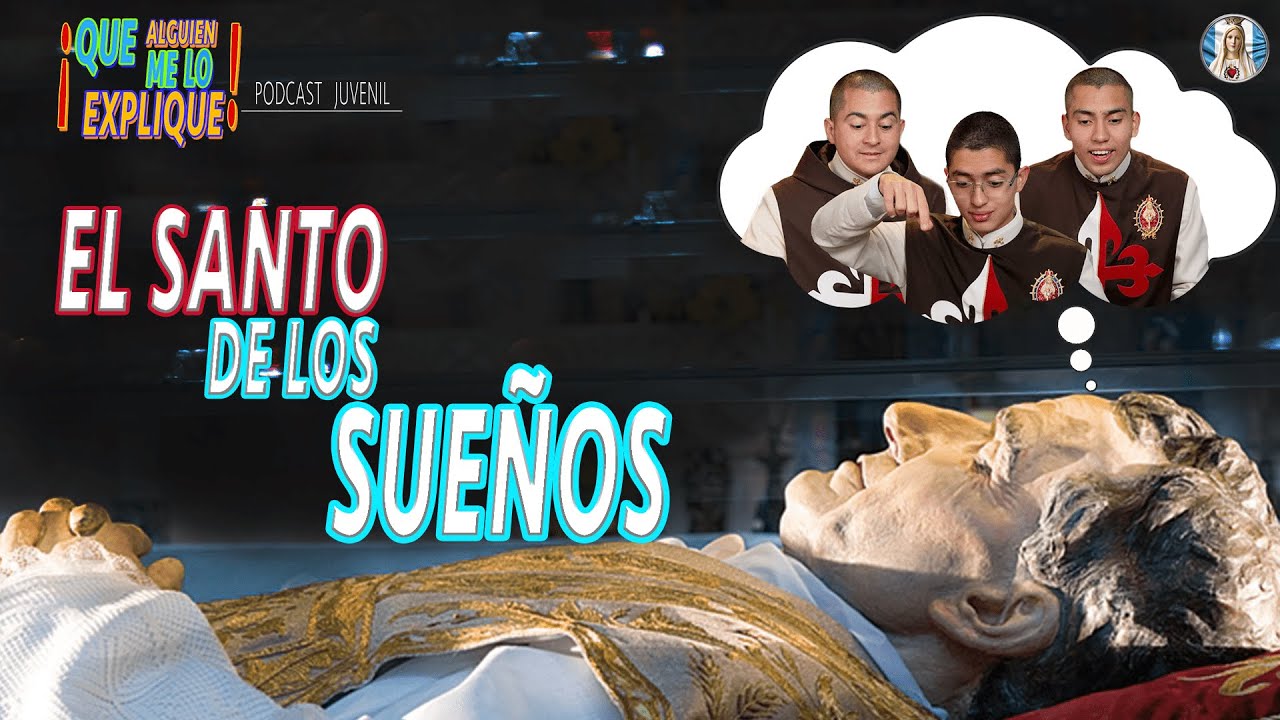 El SANTO de los Sueños I PODCAST JUVENIL I ¡Que alguien me lo explique! I Episodio 1