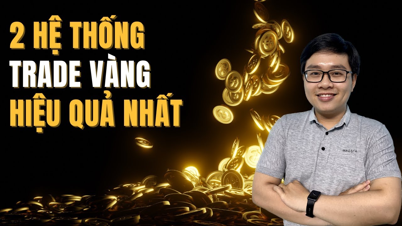 2 Hệ Thống Trade Vàng Hiệu Quả Nhất - Nhật Hoài Trader