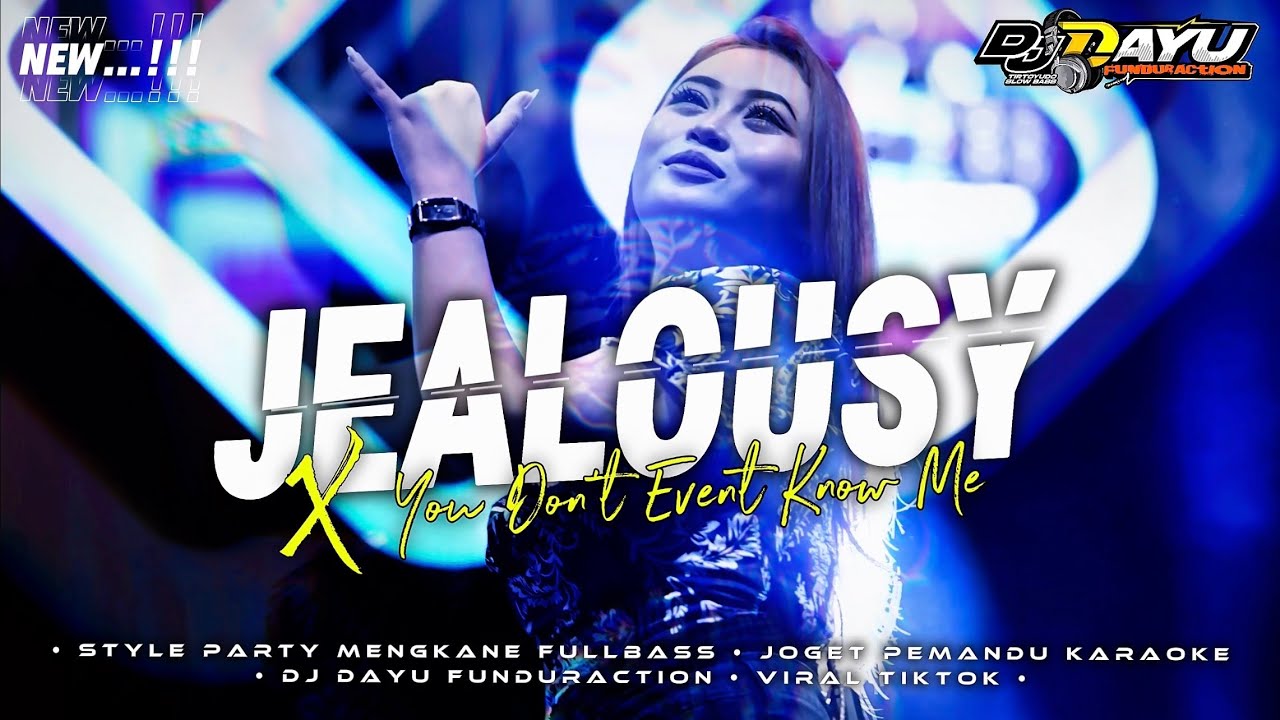 DJ JEALOUSY X YOU DONT EVENT KNOW ME | STYLE PARTY MENGKANE FULLBASS NGENTUB LC
