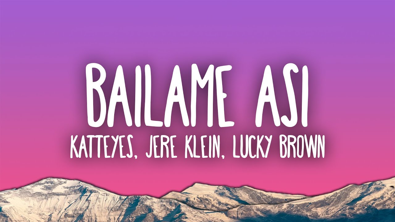 Katteyes, Jere Klein, Lucky Brown - BAILAME ASI
