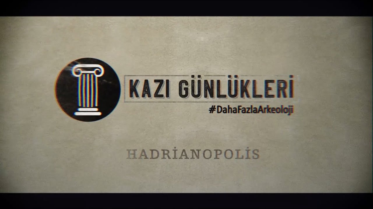 Hadrianopolis | Kazı Günlükleri