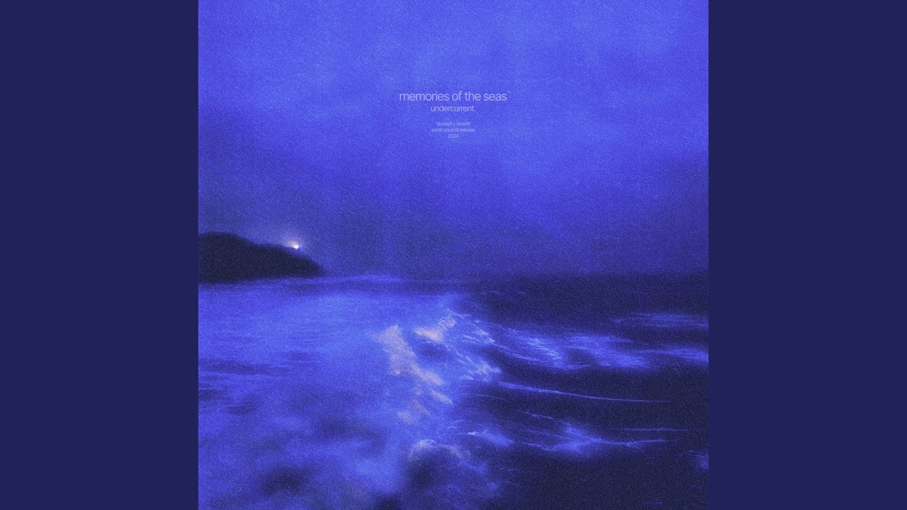 memories of the seas (slowed + reverb)