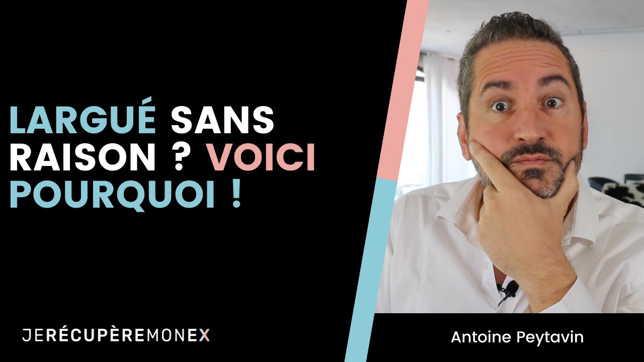 LARGUÉ SANS RAISON ? VOICI POURQUOI !