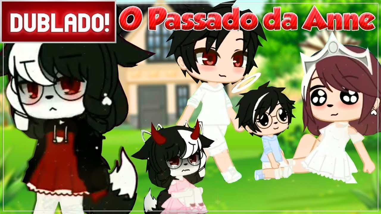 [ DUBLADO ] O PASSADO DA ANNE | MINI FILME GACHA CLUB
