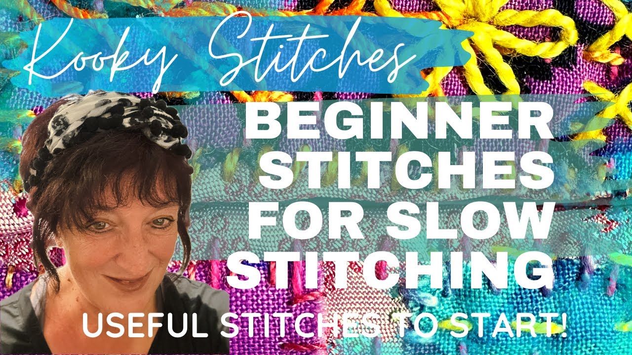 Kooky Stitches - BEGINNER STITCHES FOR SLOW STITCHING - useful stitches to start with.