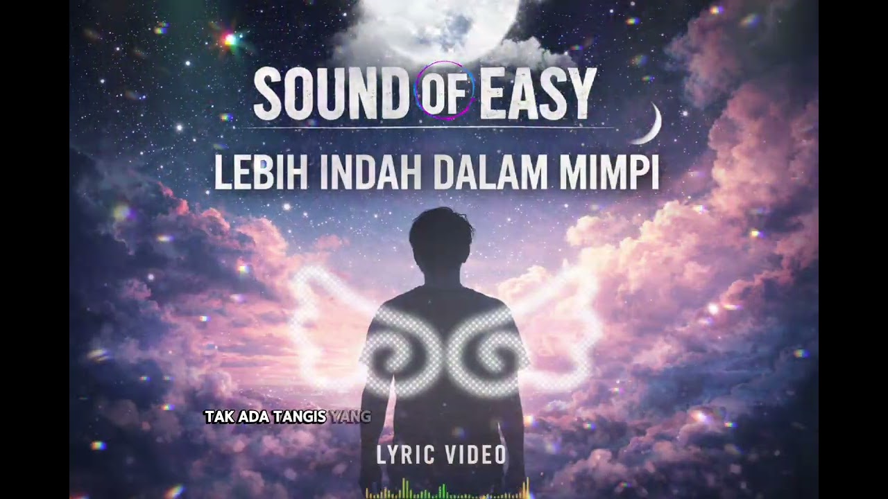 Sound Of Easy - Lebih Indah Dalam Mimpi (Lyric Video)