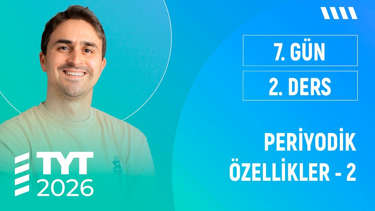 PERİYODİK ÖZELLİKLER - 2  I TYT KİMYA FULL I  2026 I 7. GÜN 2. DERS