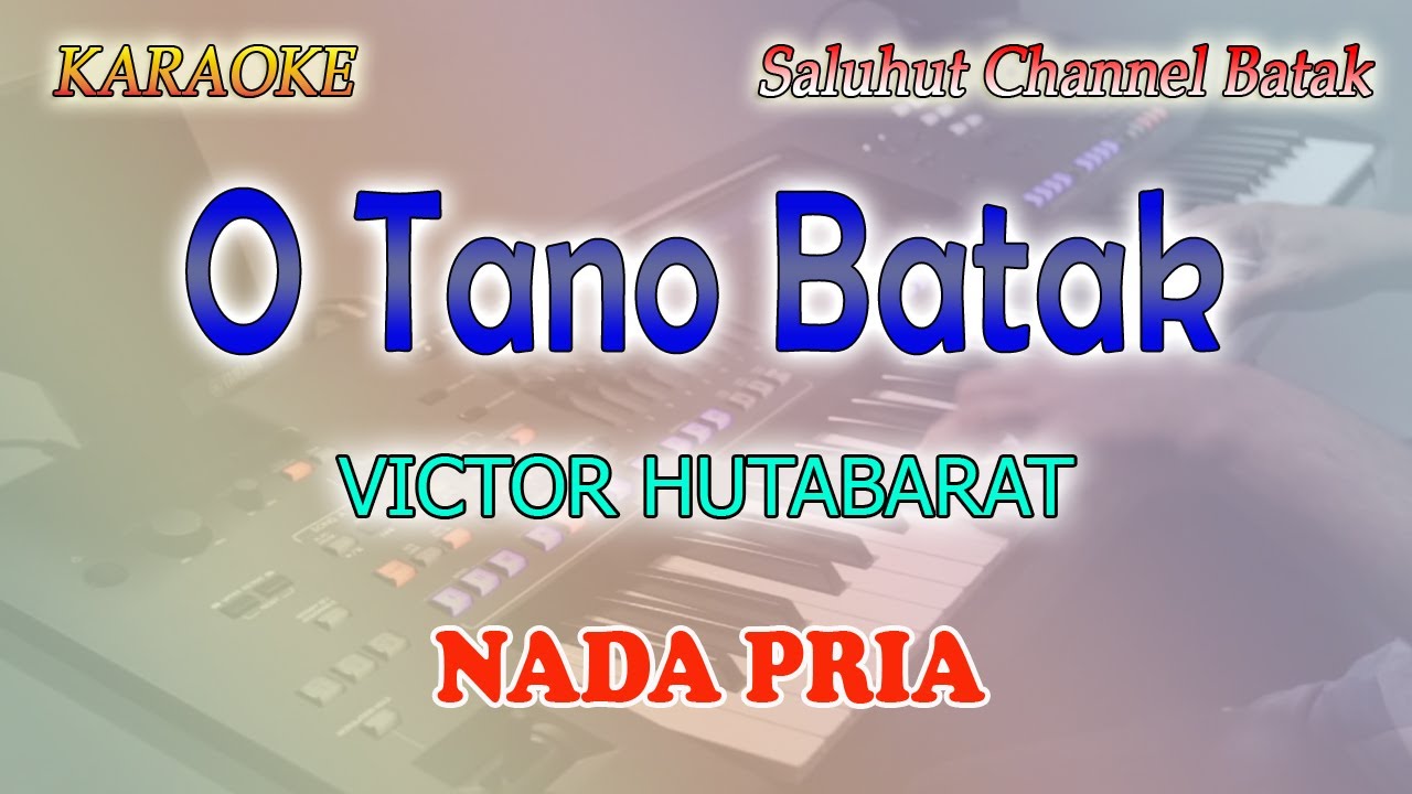 O TANO BATAK ll KARAOKE BATAK ll VICTOR HUTABARAT ll NADA PRIA F=DO