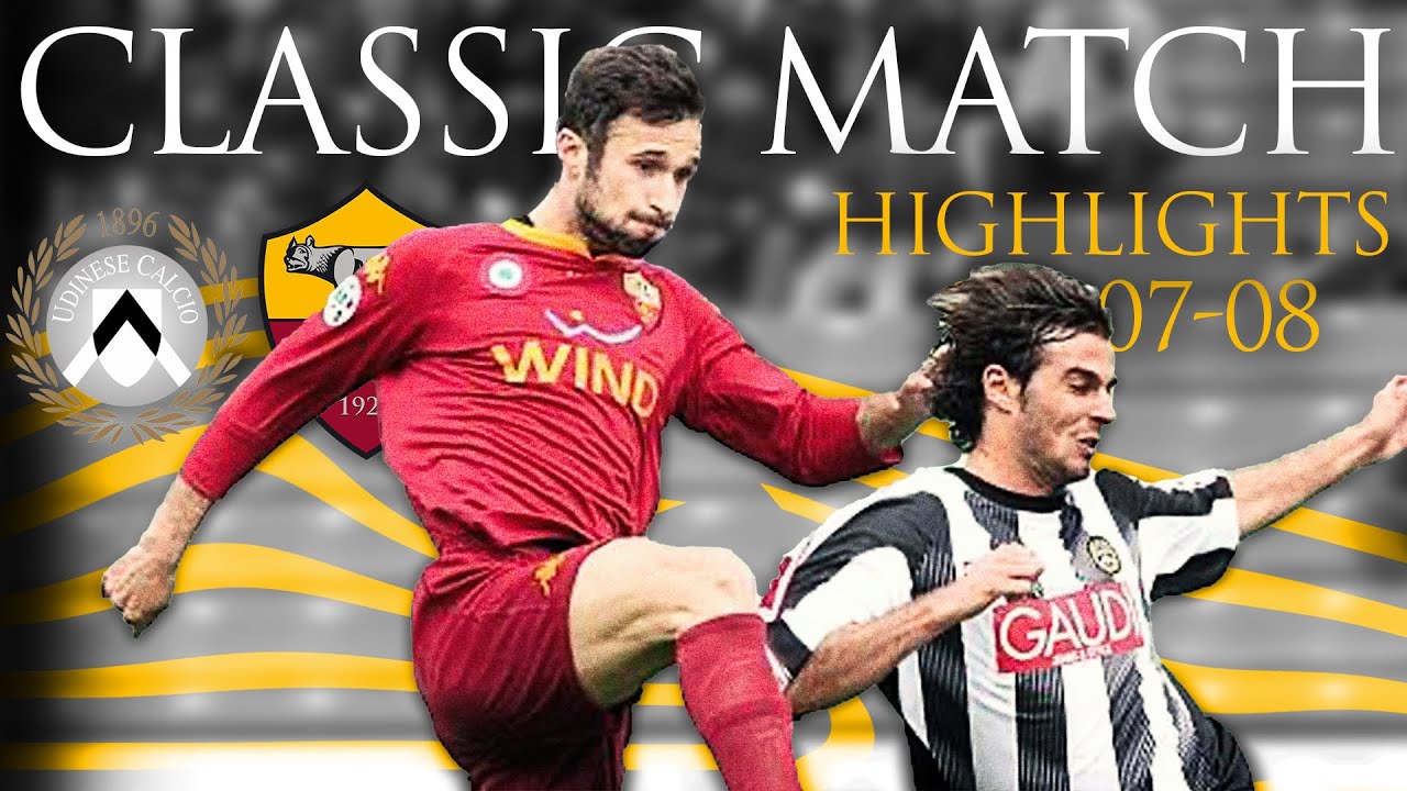 UDINESE 1-3 Roma | CLASSIC MATCH HIGHLIGHTS 2007-08