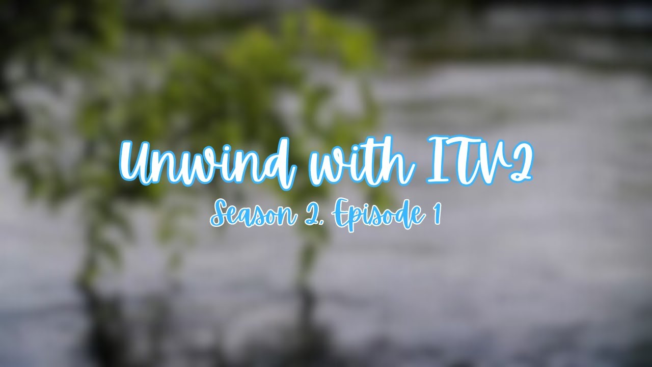 Unwind with ITV2 | 28th January - 9:00am