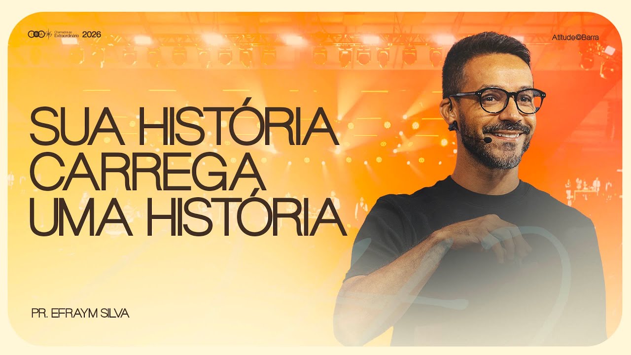 Sua história carrega uma história | Pr. Efraym Silva