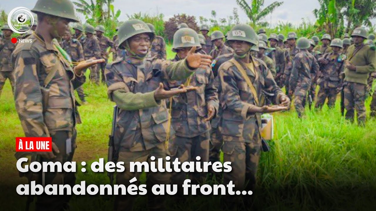 Goma : des militaires abandonnés au front — Quelle attitude adopter ?