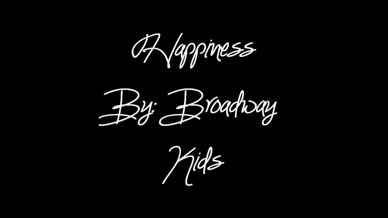 Happiness Broadway Kids Lyrics