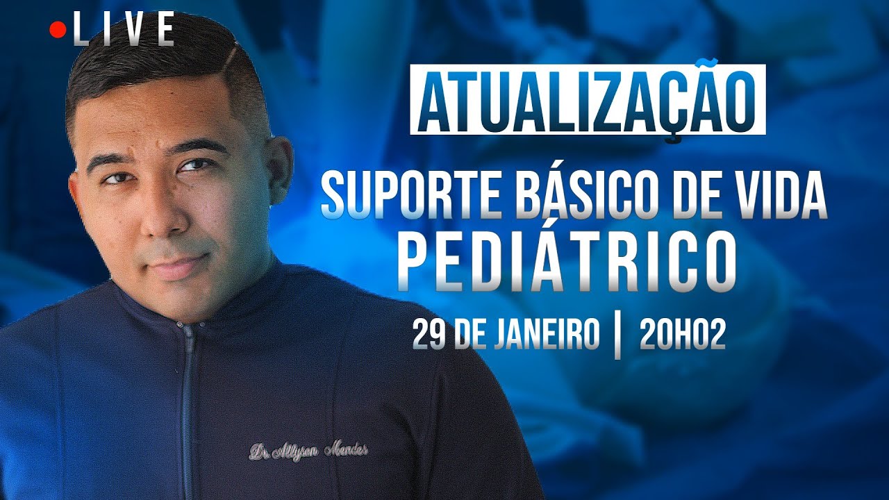 ATUALIZAÇÃO DO SUPORTE BÁSICO DE VIDA EM PEDIATRIA (29/01 ÀS 20H02) COM PROFº ALLYSON MENDES