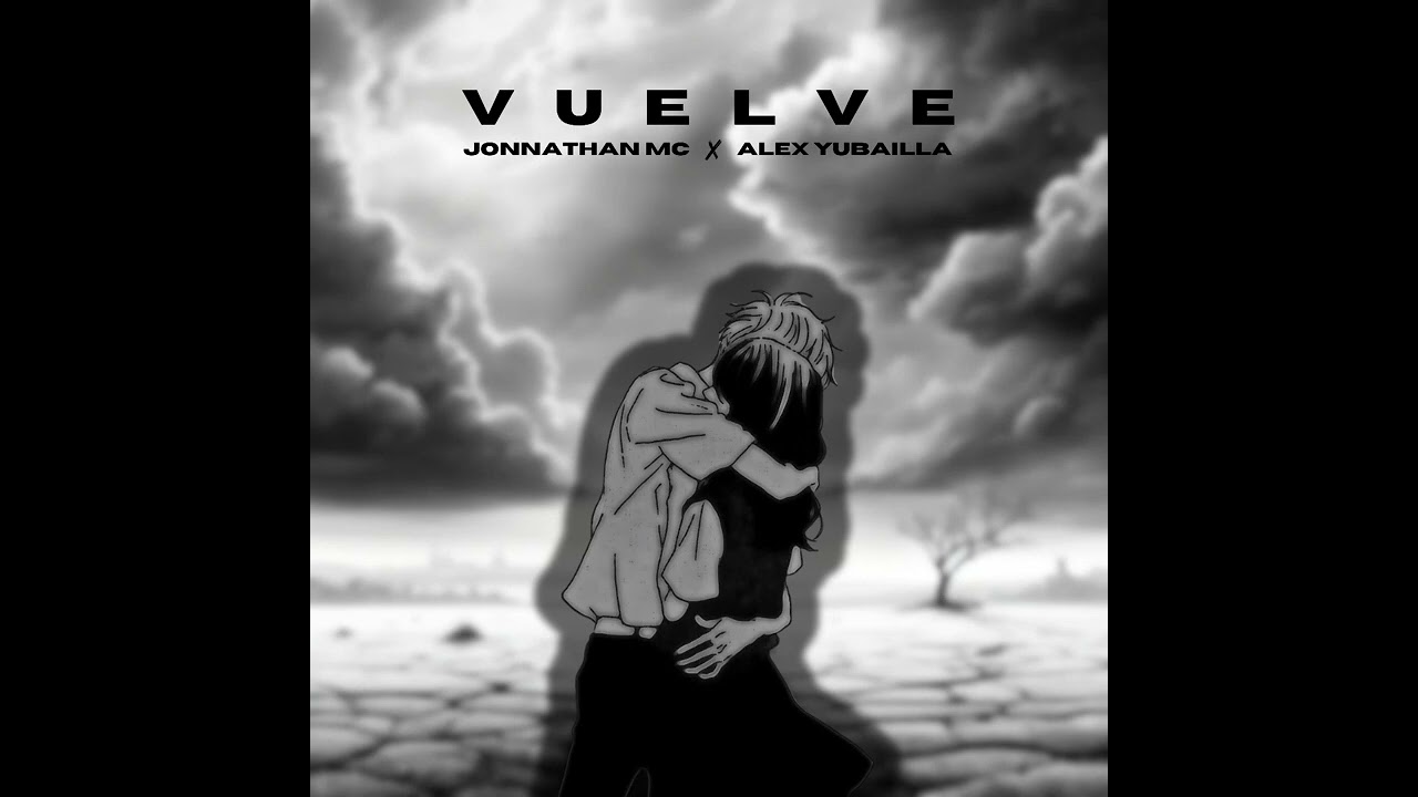 Jonnathan MC x Alex Yubailla - Vuelve