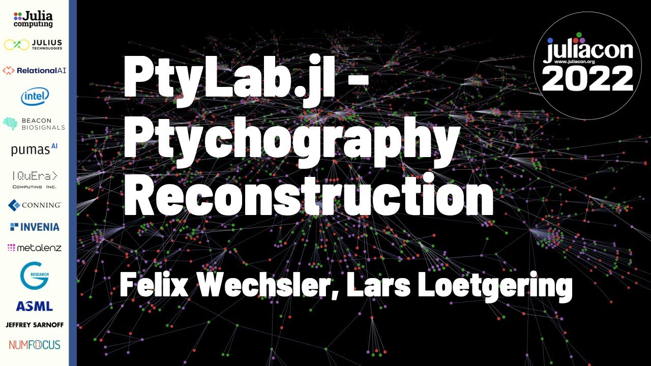 PtyLab.jl: Ptychography Reconstruction | Felix Wechsler, Lars Loetgering | JuliaCon 2022