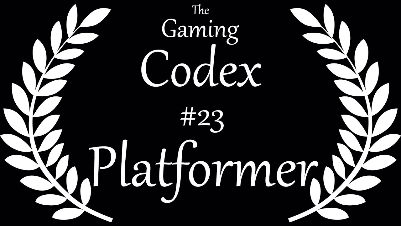 The Gaming Codex #23: Platform / Platformer (Video Games)