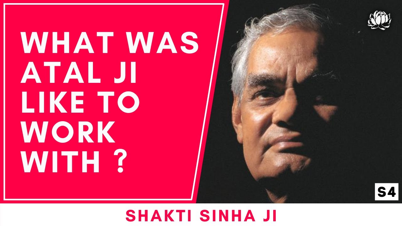 What was Atal Bihari Vajpayee's working style ? Shakti Sinha ji provides some fascinating insights