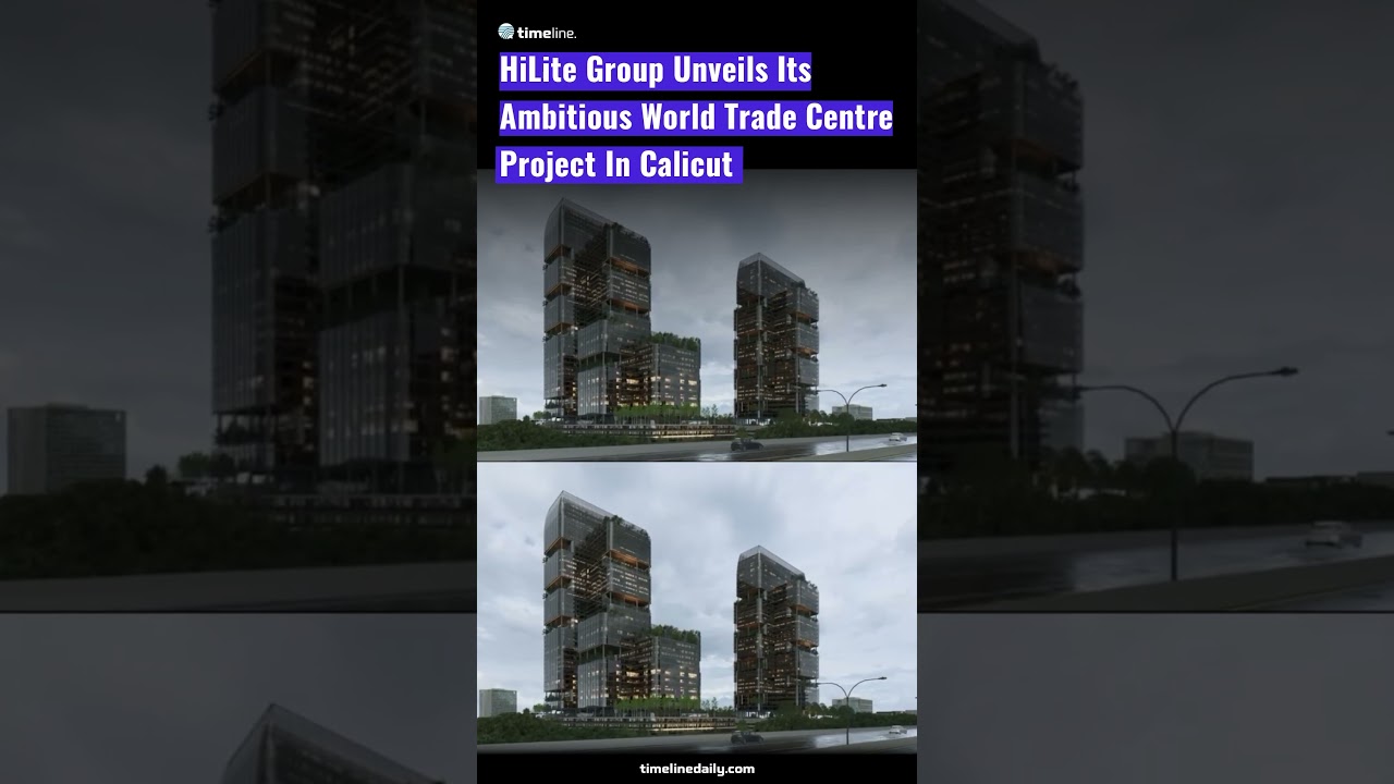 HiLite Group Unveils Its Ambitious World Trade Centre Project In Calicut