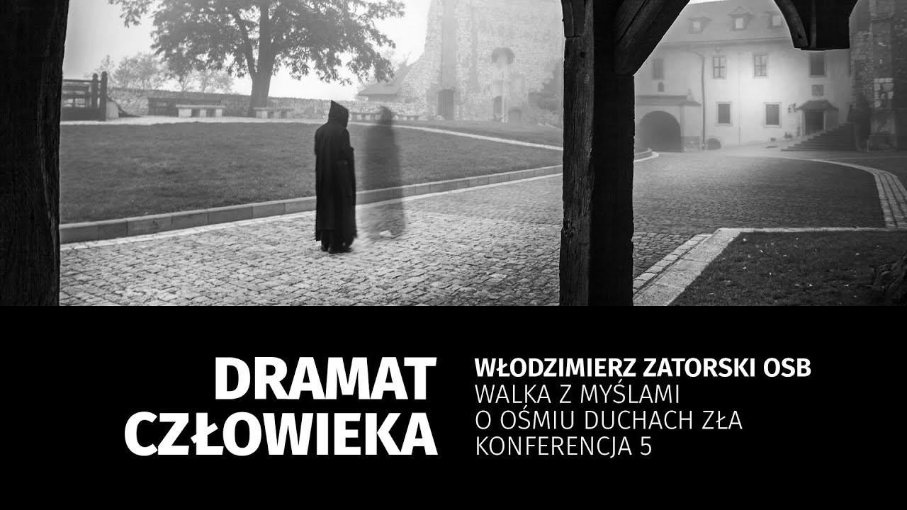 Dramat człowieka. Walka z myślami #5 O ośmiu duchach zła