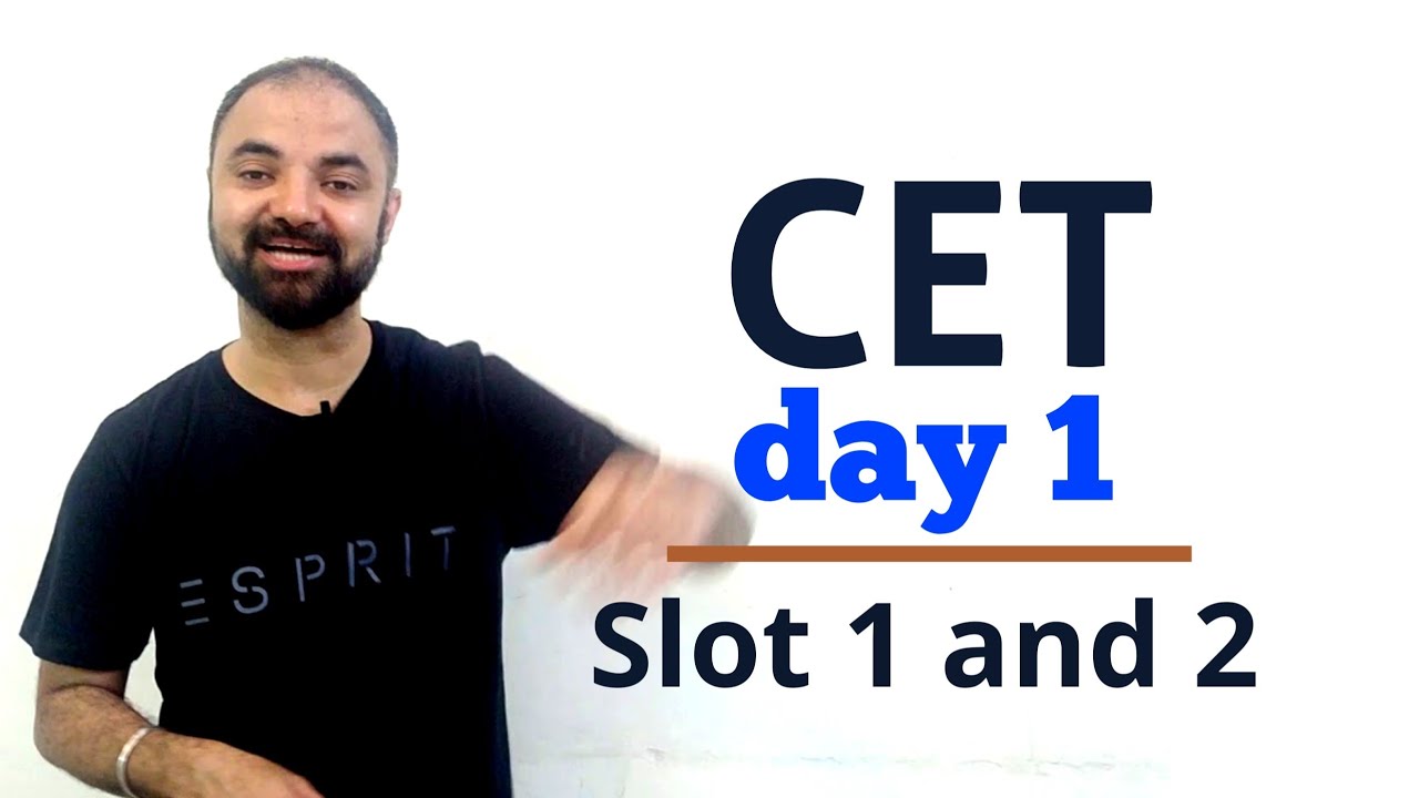 CET 2019 Day 1. Must watch for Slot 1 and 2