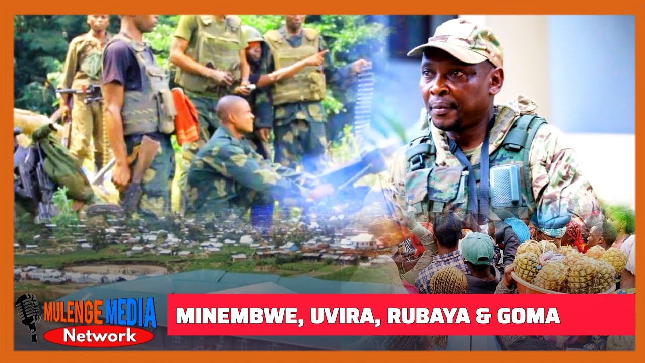 AMAKURU YA MINEMBWE, UVIRA, RUBAYA & GOMA