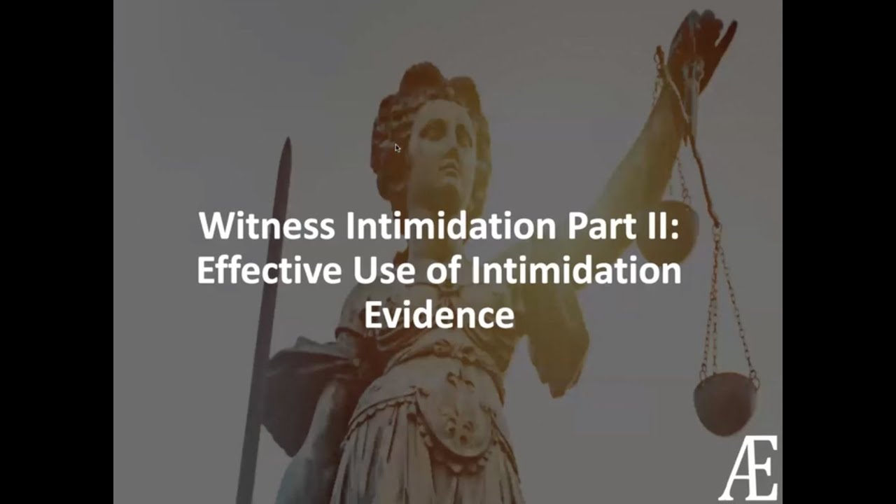 Witness Intimidation Part II: Effective Use of Intimidation Evidence