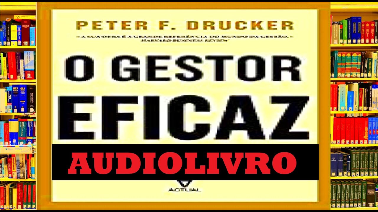 Audiobook O GESTOR EFICAZ: O guia para fazer com que as coisas certas aconteçam [resumo]