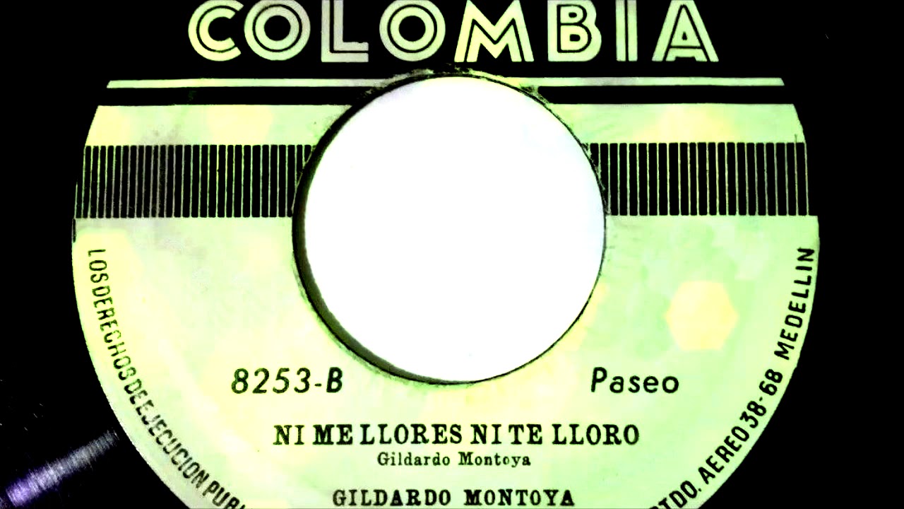 Ni me llores ni te lloro - Gildardo Montoya