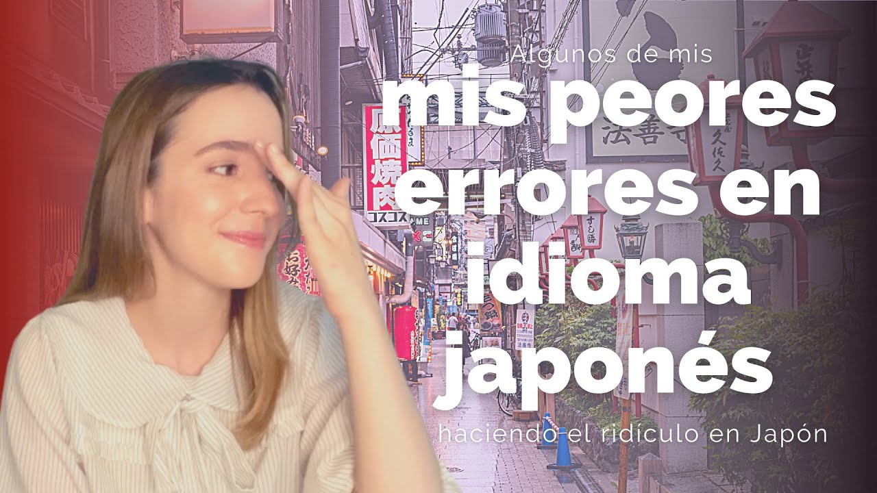 NO cometas estos errores en japonés - Mis errores vergonzosos en Japón