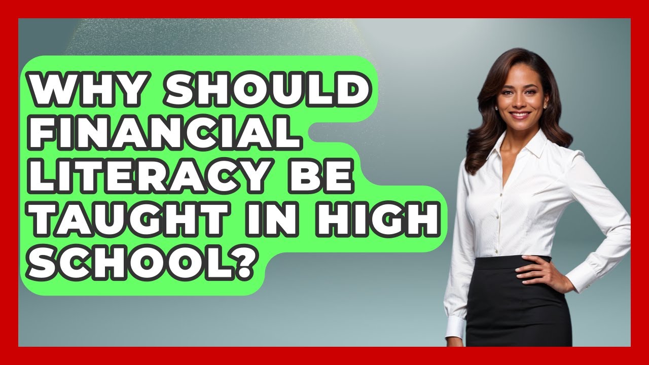 Why Should Financial Literacy Be Taught in High School? | The Teen Economist News